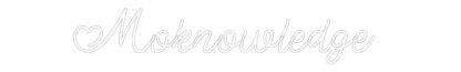 Custom Neon: Moknowledge
