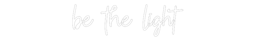 Custom Neon: be the light