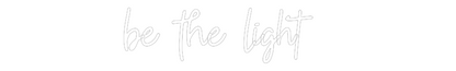 Custom Neon: be the light