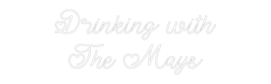 Custom Neon: Drinking with...