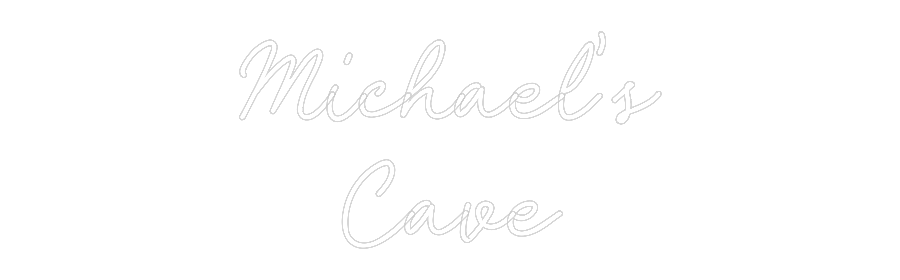 Custom Neon: Michael’s
Cave