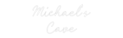 Custom Neon: Michael’s
Cave