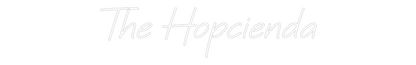 Custom Neon: The Hopcienda