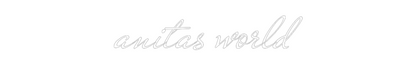 Custom Neon: anitas world