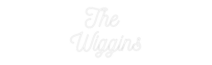 Custom Neon: The 
Wiggins