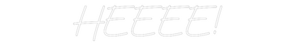 Custom Neon: HEEEE!
