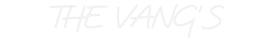 Custom Neon: THE VANG'S