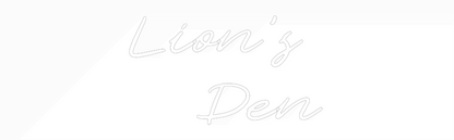Custom Neon: Lion’s 
   Den