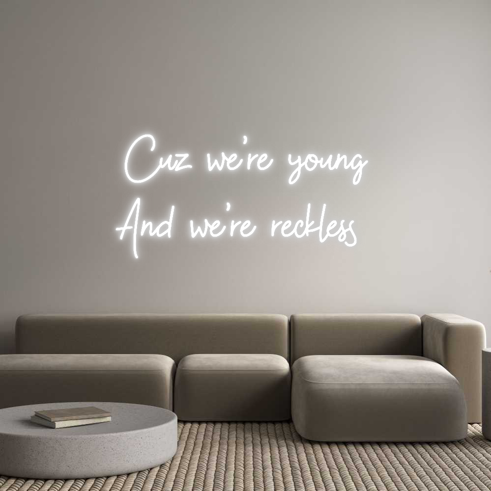 Custom Neon: Cuz we’re you...