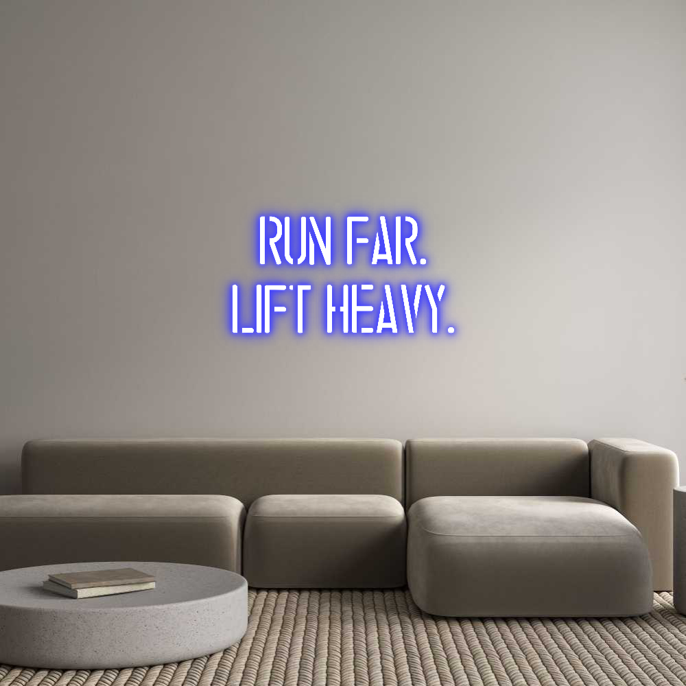 Custom Neon: RUN FAR.
LIF...