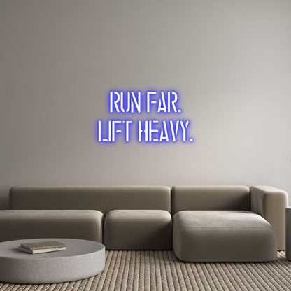 Custom Neon: RUN FAR.
LIF...