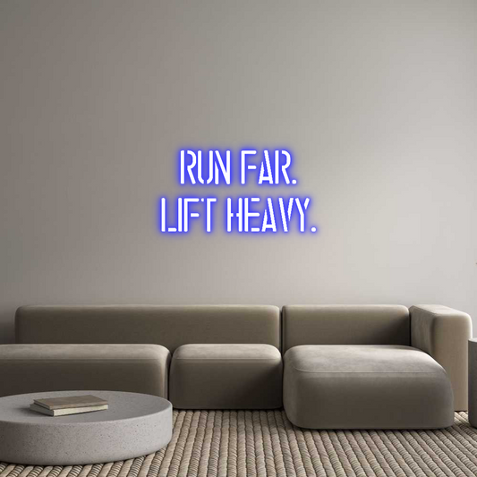 Custom Neon: RUN FAR.
LIF...