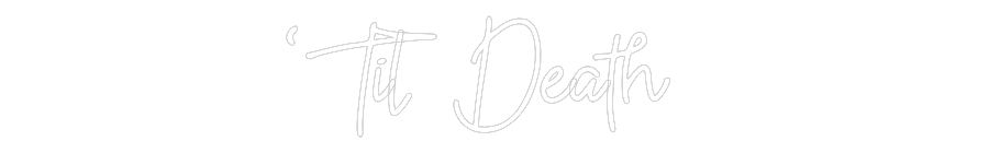 Custom Neon: ‘Til Death