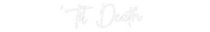 Custom Neon: ‘Til Death