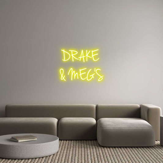 Custom Neon: DRAKE 
& MEG'S