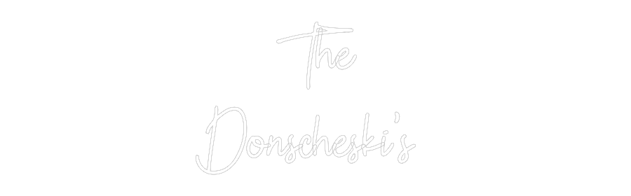 Custom Neon: The
Donsches...