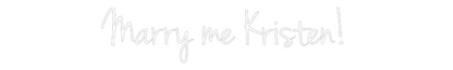 Custom Neon: Marry me Kris...