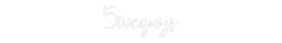 Custom Neon: 5iveguys