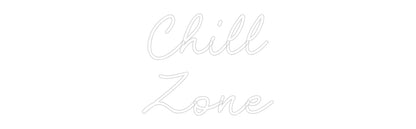 Custom Neon: Chill
Zone