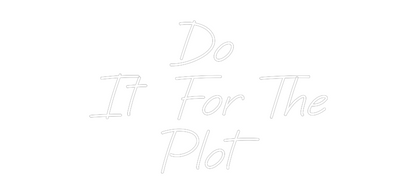 Custom Neon: Do 
It For T...