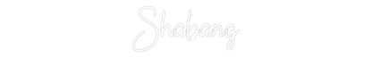 Custom Neon: Shabang