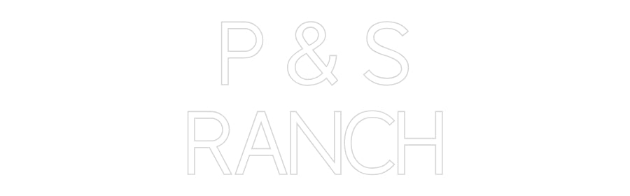 Custom Neon: P & S
RANCH