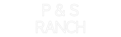 Custom Neon: P & S
RANCH
