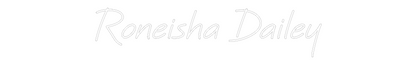 Custom Neon: Roneisha Dailey