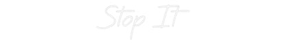 Custom Neon: Stop It