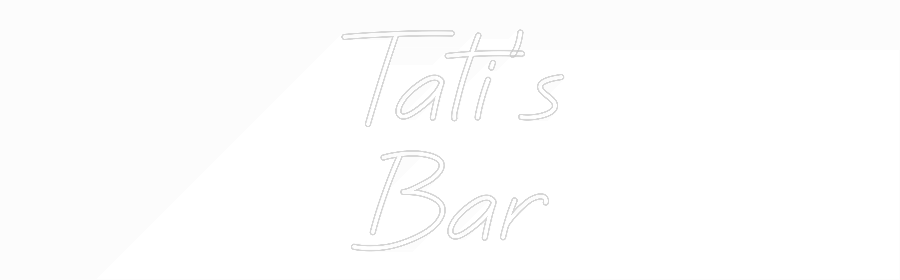 Custom Neon: Tati’s
Bar