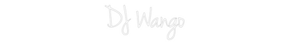 Custom Neon: DJ Wango