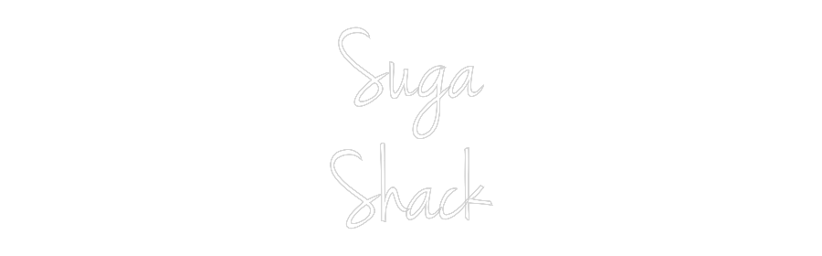 Custom Neon: Suga
Shack
