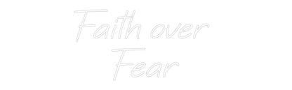 Custom Neon: Faith over 
...