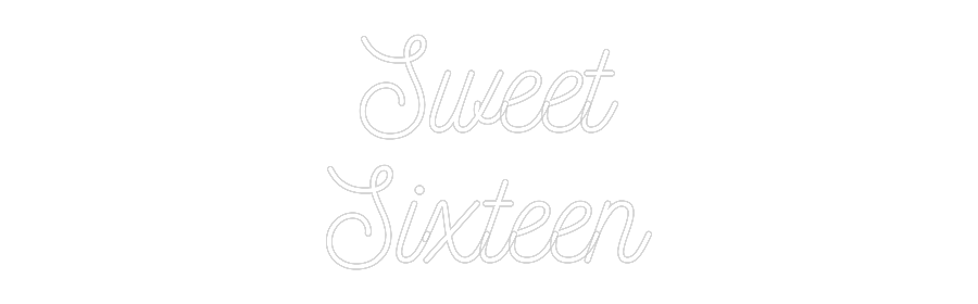 Custom Neon: Sweet
Sixteen