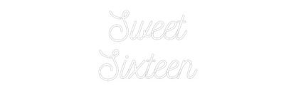 Custom Neon: Sweet
Sixteen