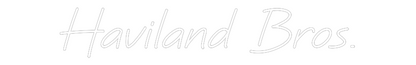 Custom Neon: Haviland Bros.
