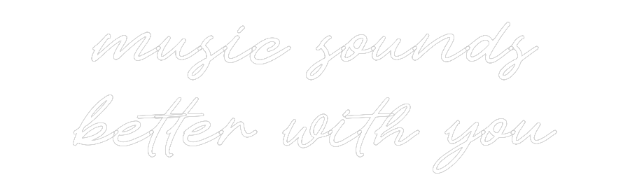 Custom Neon: music sounds...