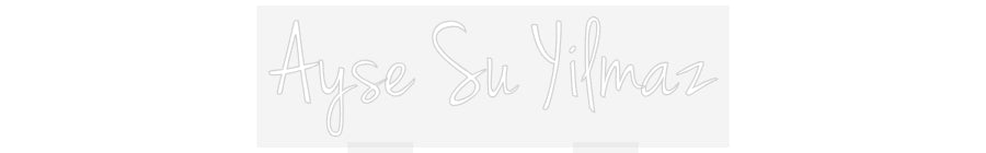 Custom Neon: Ayse Su Yilmaz
