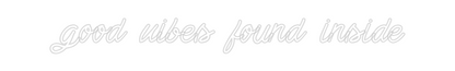 Custom Neon: good vibes fo...