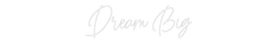 Custom Neon: Dream Big