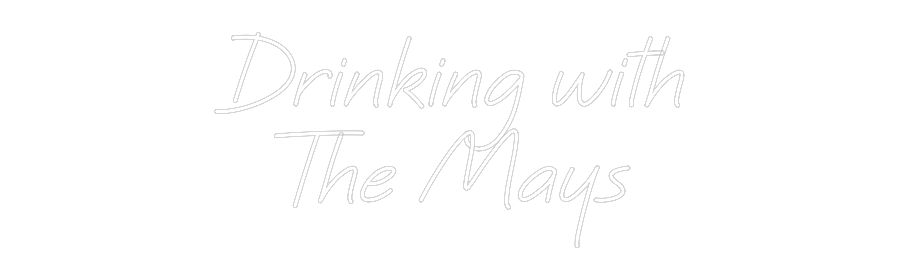 Custom Neon: Drinking with...
