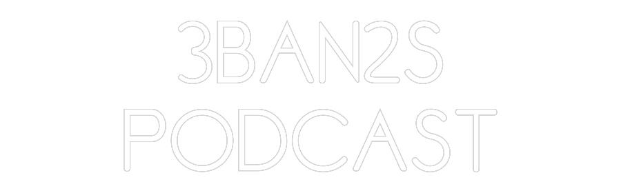 Custom Neon: 3BAN2S
PODCAST