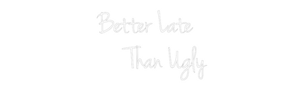Custom Neon: Better Late ...