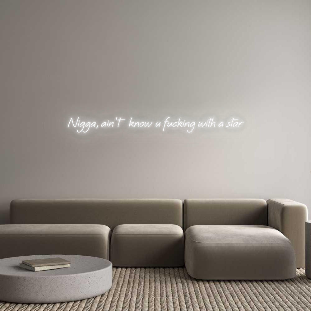 Custom Neon: Nigga, ain’t ...