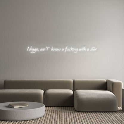 Custom Neon: Nigga, ain’t ...