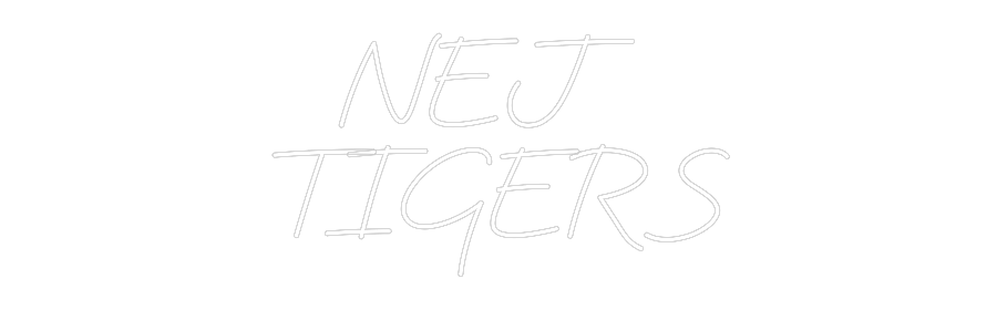 Custom Neon: NEJ 
TIGERS
