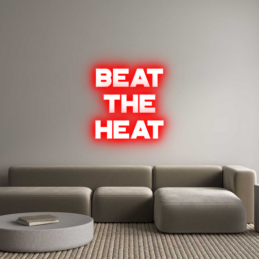 Custom Neon: BEAT
THE
HEAT