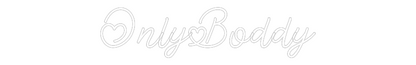 Custom Neon: OnlyBoddy