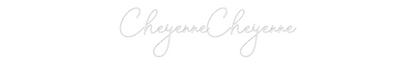 Custom Neon: CheyenneCheye...