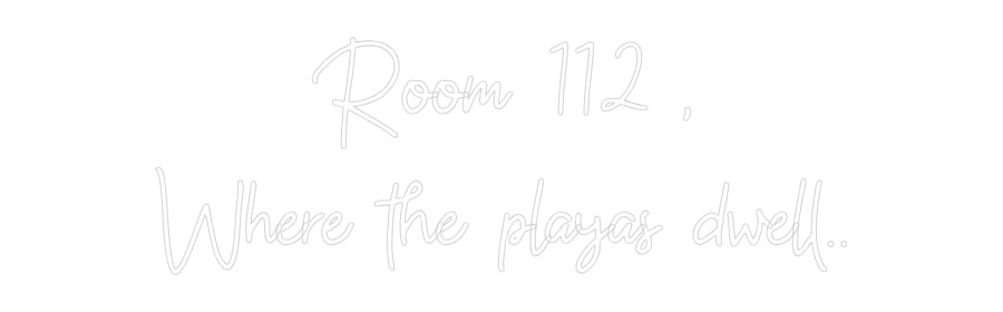 Custom Neon: Room 112 ,
W...